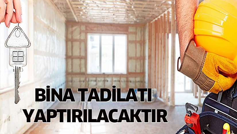 Bina tadilatı yaptırılacak
