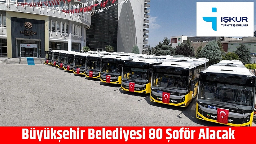 Büyükşehir Belediyesi 80 Şoför Alacak