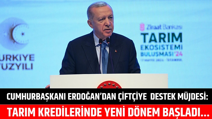 Cumhurbaşkanı Erdoğan'dan çiftçiye büyük destek: Tarım kredilerinde yeni dönem başladı