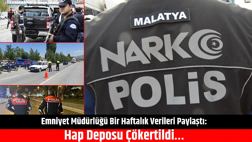 Emniyet Müdürlüğü Bir Haftalık Verileri Paylaştı: Hap Deposu Çökertildi…