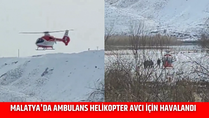 Malatya'da ambulans helikopter avcı için havalandı