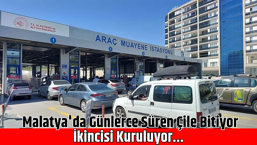 Malatya'da Araç Muayene Çilesi Bitiyor