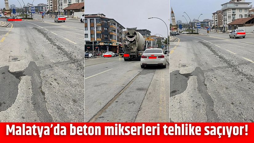Malatya'da beton mikserleri tehlike saçıyor!