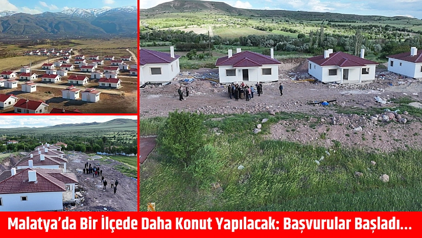 Malatya'da Bir İlçede Daha Konut Yapılacak: Başvurular Başladı…