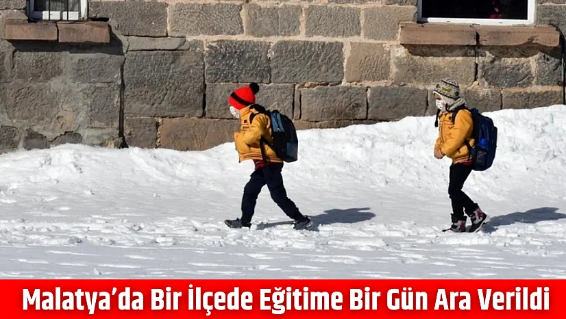 Malatya'da bir ilçede eğitime bir gün ara verildi