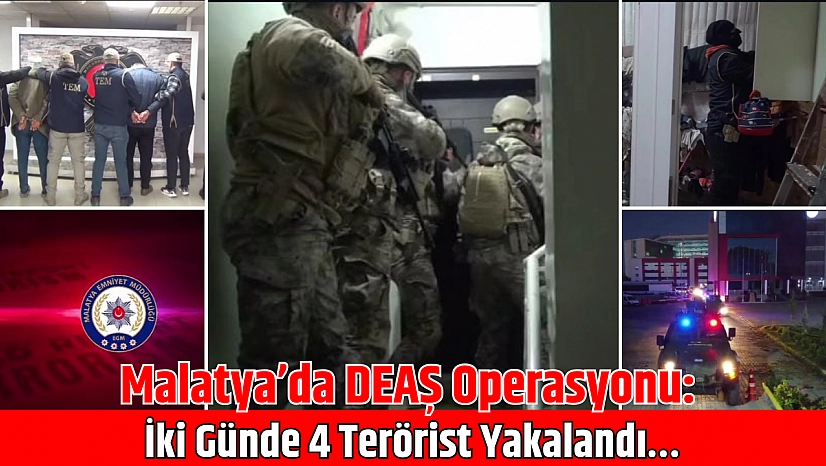 Malatya'da DEAŞ Operasyonu: İki Günde 4 Terörist Yakalandı…
