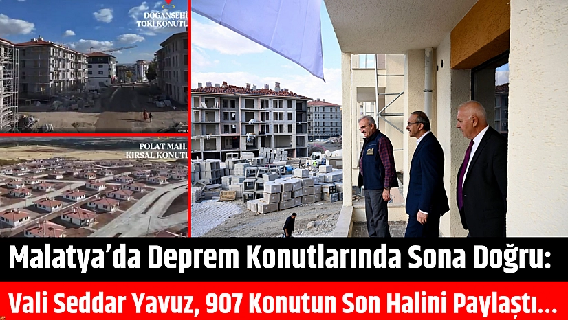 Malatya'da deprem konutlarında sona doğru: Vali Seddar Yavuz, 907 konutun son halini paylaştı...