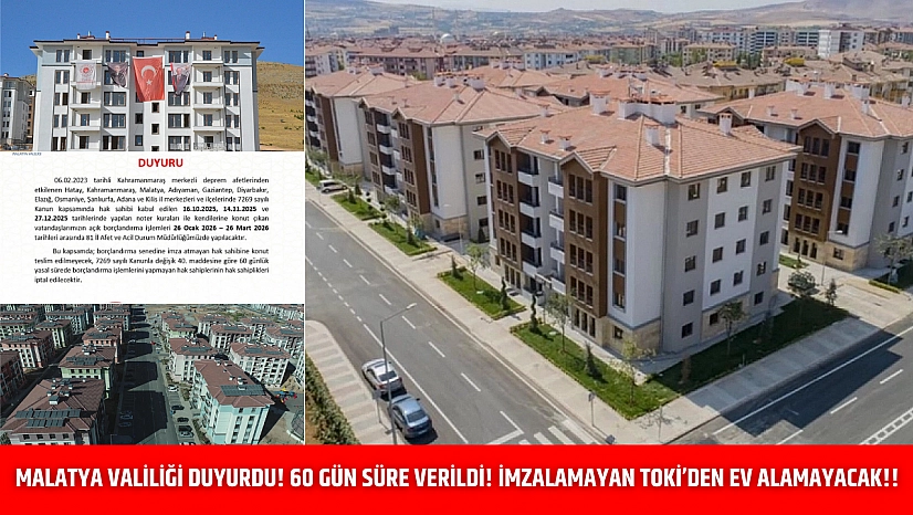 Malatya Valiliği Duyurdu! 60 gün süre verildi! İmzalamayan TOKİ'den ev alamayacak!!