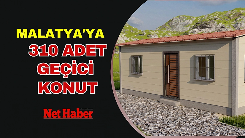 Malatya'ya 310 adet geçici konut