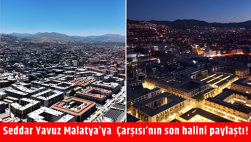 Seddar Yavuz Malatya'ya Çarşısı'nın son halini paylaştı!