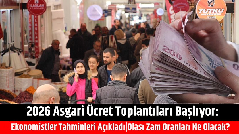 2026 asgari ücret toplantıları başlıyor: Ekonomistler tahminleri açıkladı|Olası Zam Oranları Ne Olacak?