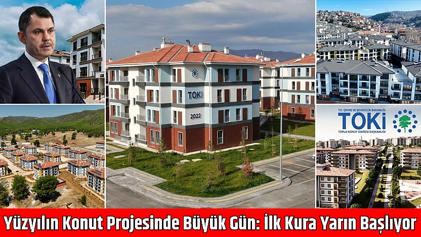 Yüzyılın Konut Projesinde Büyük Gün: İlk Kura Yarın Başlıyor