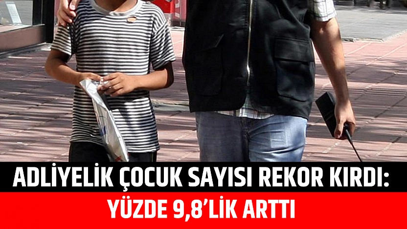 Adliyelik Çocuk Sayısı Rekor Kırdı: Yüzde 9,8'lik Arttı