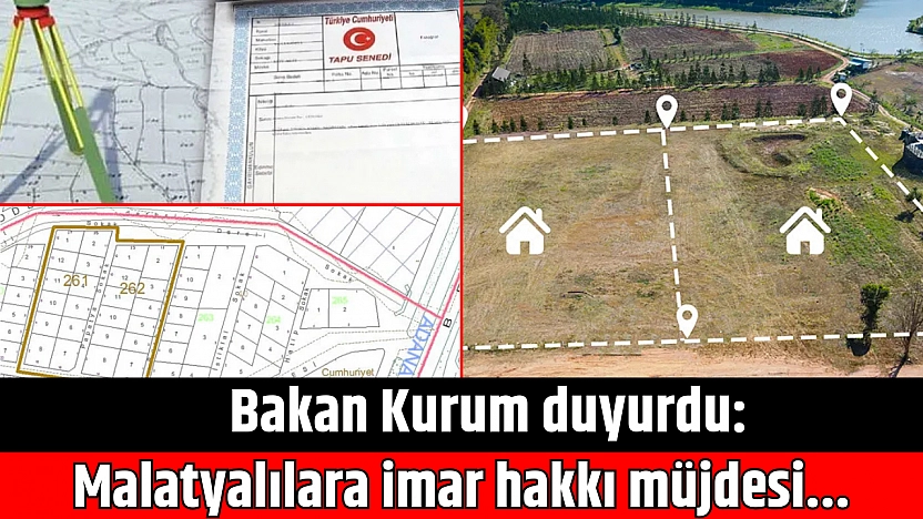 Bakan Kurum duyurdu: Malatyalılara imar hakkı müjdesi...