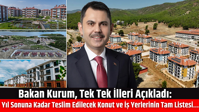 Bakan Kurum, Tek Tek İlleri Açıkladı: Konut ve İş Yerlerinin Tam Listesini Paylaştı…