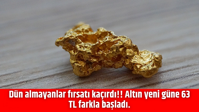 Dün almayanlar fırsatı kaçırdı!! Altın yeni güne 63 TL farkla başladı.