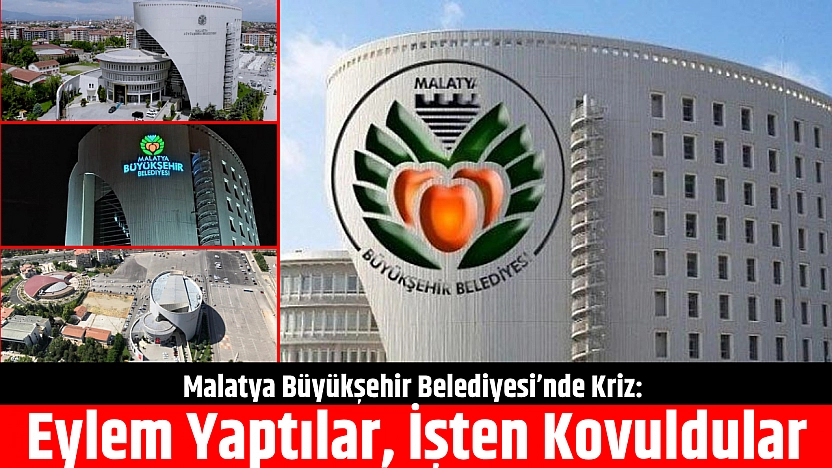 Malatya Büyükşehir Belediyesi'nde Kriz: Eylem Yaptılar || İşten Kovuldular