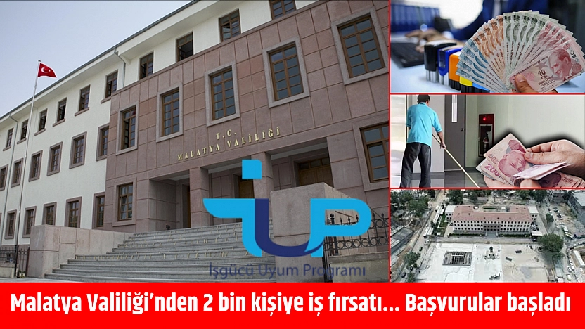 Malatya'da 2 bin kişiye iş fırsatı: İUP başvuruları başladı