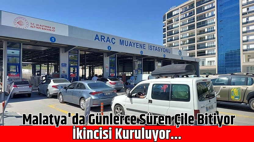 Malatya'da Araç Muayene Çilesi Bitiyor