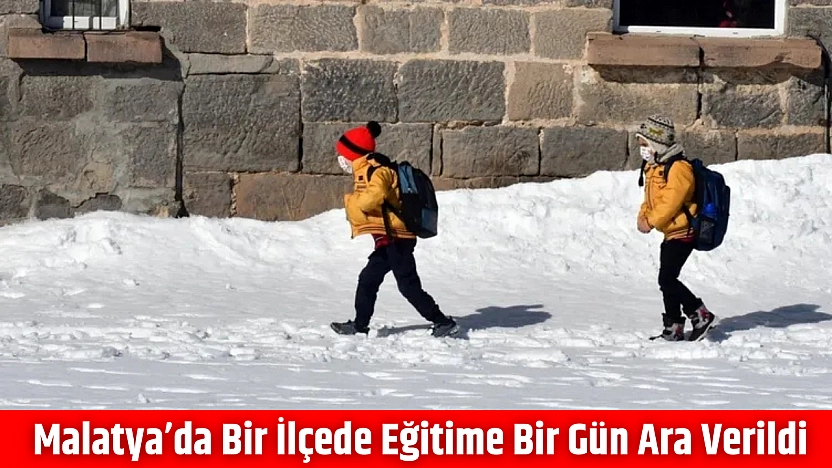 Malatya'da bir ilçede eğitime bir gün ara verildi