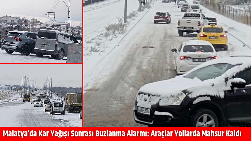 Malatya'da Kar Yağışı Sonrası Buzlanma Alarmı: Araçlar Yollarda Mahsur Kaldı