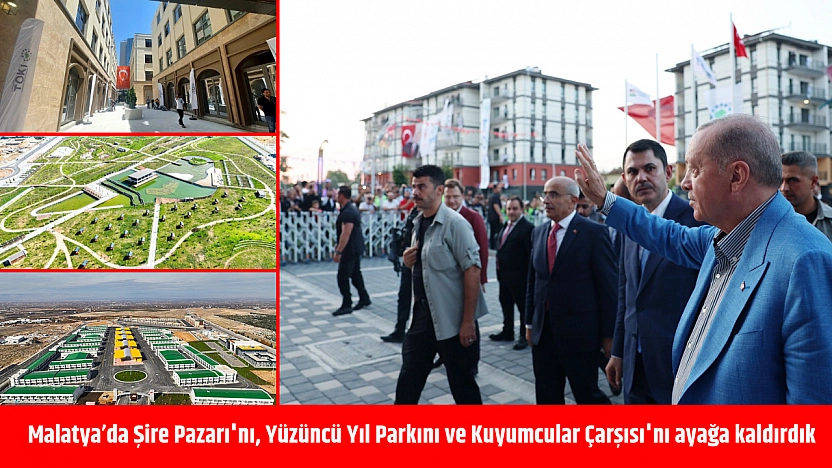 Malatya'da Şire Pazarı'nı, Yüzüncü Yıl Parkını ve Kuyumcular Çarşısı'nı ayağa kaldırdık