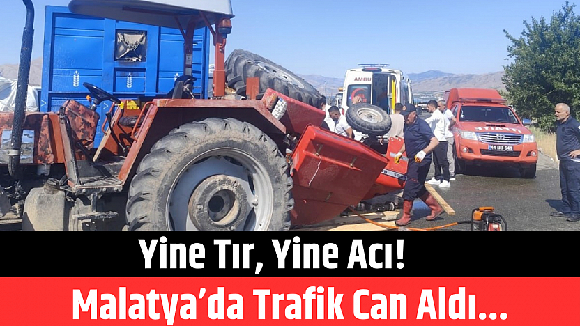 Yine tır, yine acı! Malatya'da trafik can aldı...