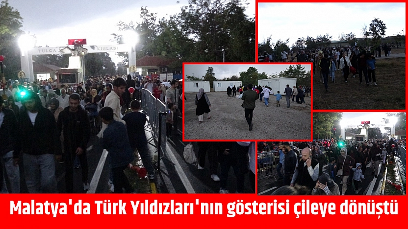 Malatya'da Türk Yıldızları'nın gösterisi çileye dönüştü