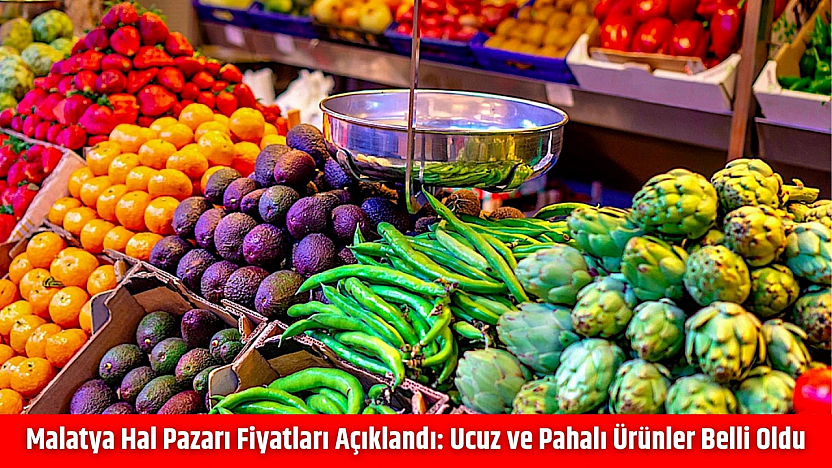 Malatya Hal Pazarı Fiyatları Açıklandı: Ucuz ve Pahalı Ürünler Belli Oldu