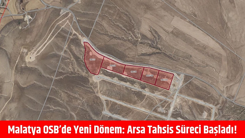 Malatya OSB'de yeni dönem: Arsa tahsis süreci başladı!