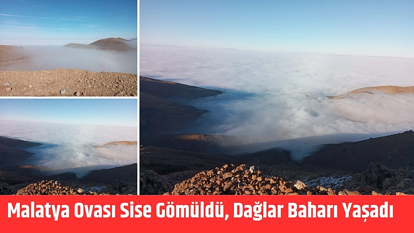 Malatya Ovası sise gömüldü, dağlar baharı yaşadı