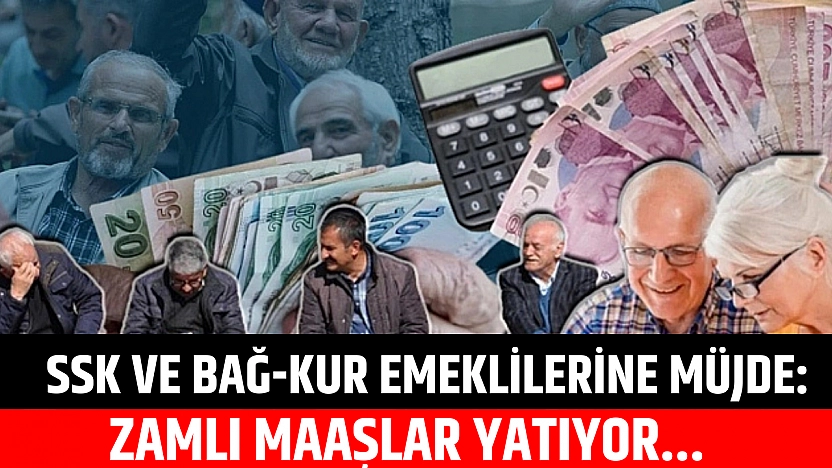 SSK ve Bağ-Kur Emeklilerine Müjde: Zamlı Maaşlar Yatıyor