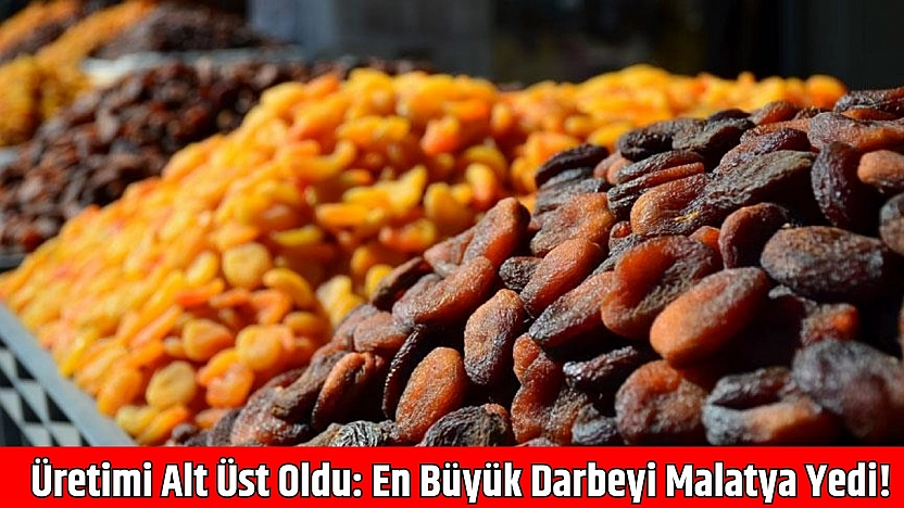 Üretimi alt üst oldu: en büyük darbeyi Malatya yedi!