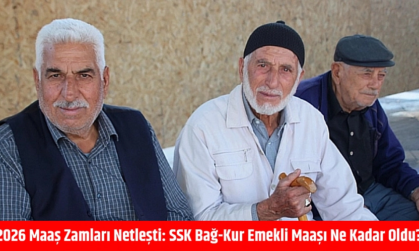 2026 maaş zamları netleşti: SSK Bağ-kur emekli maaşı ne kadar oldu?