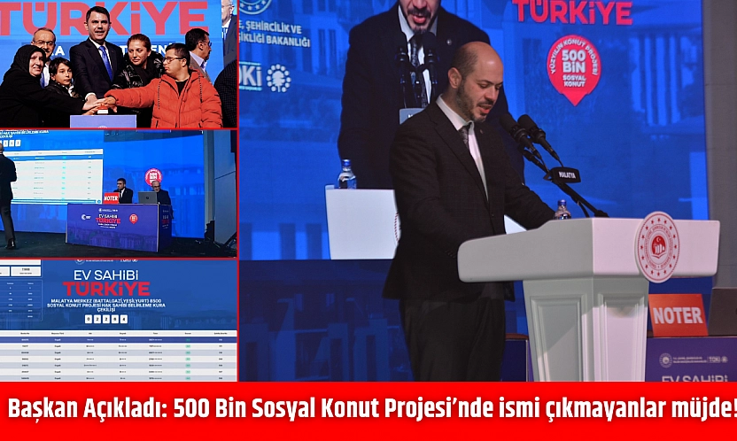 Başkan Açıkladı: 500 Bin Sosyal Konut Projesi'nde ismi çıkmayanlar müjde!