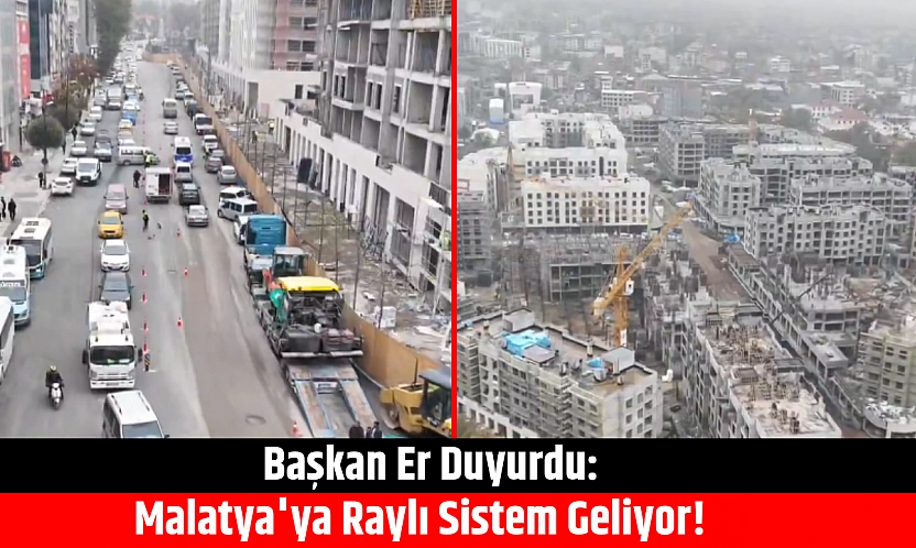 Başkan Er Duyurdu: Malatya'ya Raylı Sistem Geliyor!