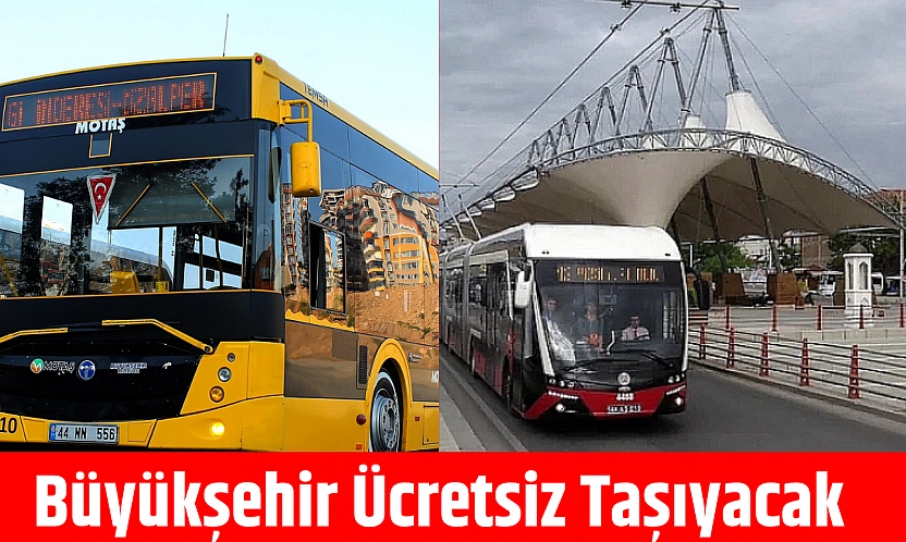 Büyükşehir ücretsiz taşıyacak