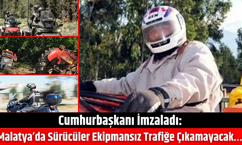 Cumhurbaşkanı İmzaladı: Malatya'da Sürücüler Ekipmansız Trafiğe Çıkamayacak…