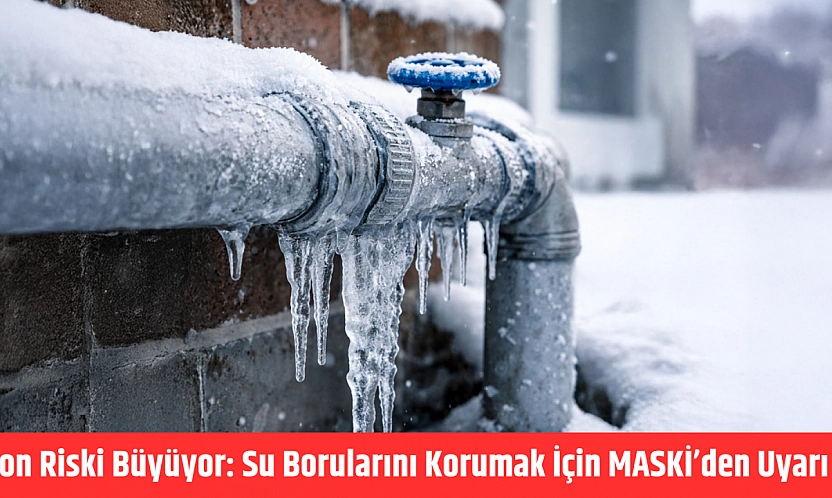Don riski büyüyor: Su borularını korumak için MASKi'den uyarı