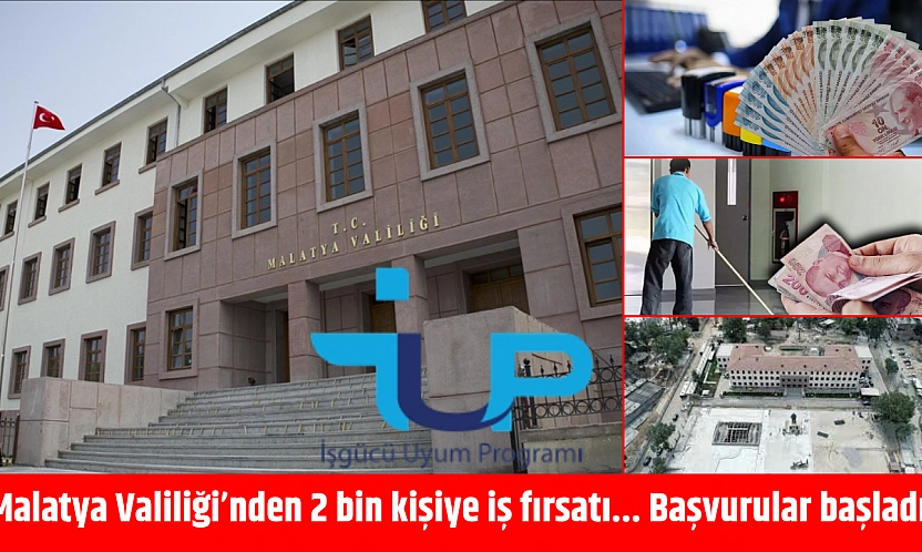 Malatya'da 2 bin kişiye iş fırsatı: İUP başvuruları başladı