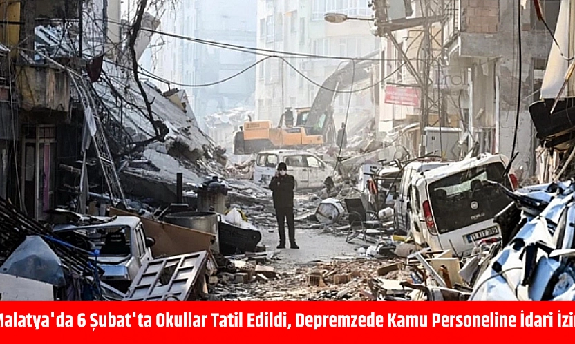 Malatya'da 6 Şubat'ta Okullar Tatil Edildi, Depremzede Kamu Personeline İdari İzin