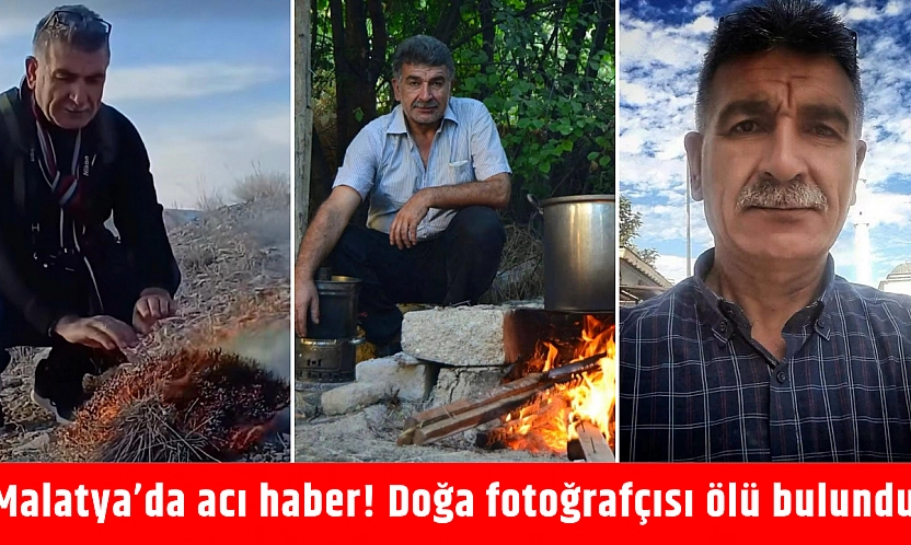 Malatya'da acı haber! Doğa fotoğrafçısı ölü bulundu