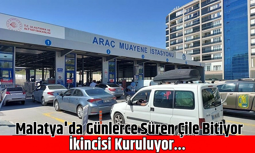 Malatya'da Araç Muayene Çilesi Bitiyor