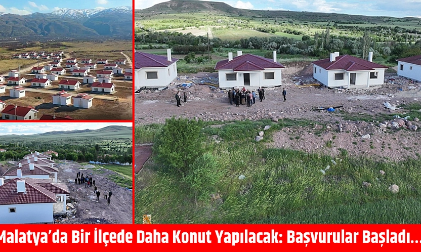 Malatya'da Bir İlçede Daha Konut Yapılacak: Başvurular Başladı…