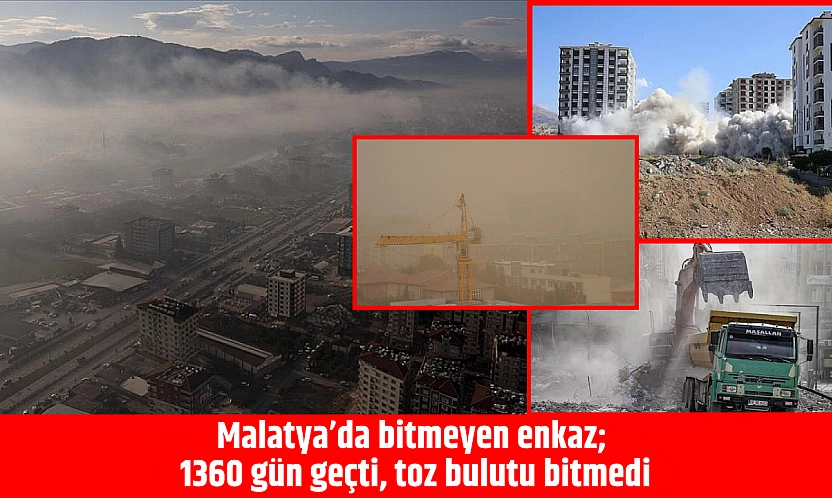 Malatya'da bitmeyen enkaz 1360 gün geçti, toz bulutu bitmedi