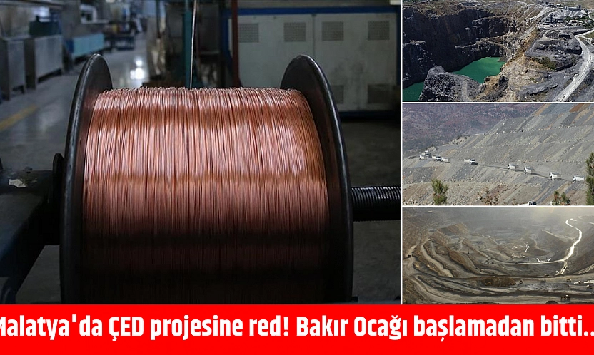 Malatya'da ÇED projesine red! Bakır Ocağı başlamadan bitti…