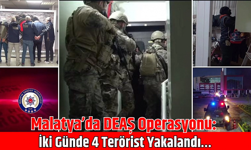 Malatya'da DEAŞ Operasyonu: İki Günde 4 Terörist Yakalandı…