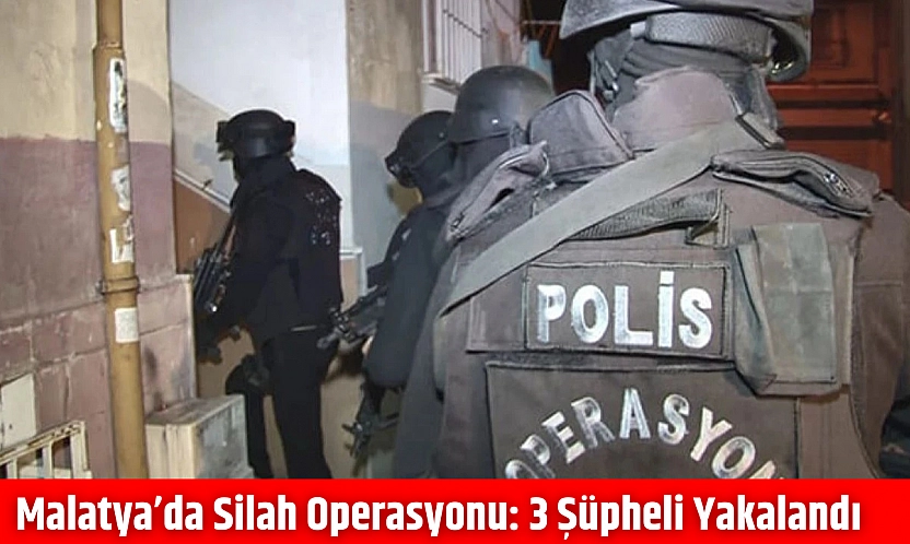 Malatya'da silah operasyonu: 3 şüpheli yakalandı