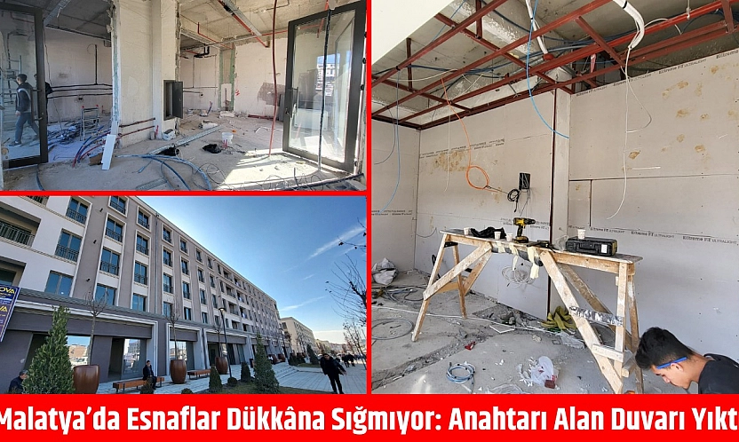 Malatya'da esnaflar dükkâna sığmıyor: Anahtarı alan duvarı yıktı