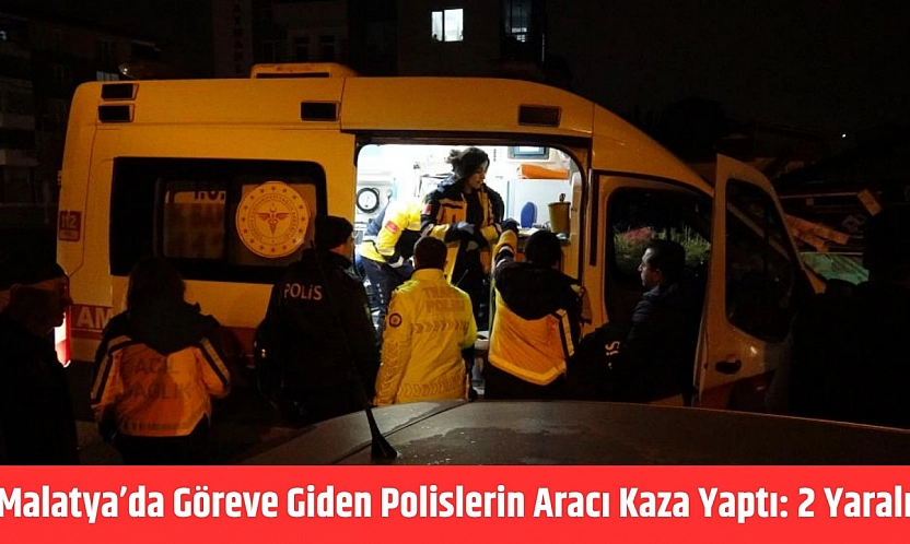 Malatya'da Göreve Giden Polislerin Aracı Kaza Yaptı: 2 Yaralı